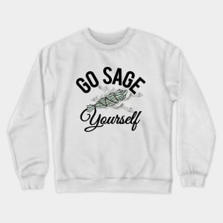 Go Sage Yourself - Funny Spiritual Crewneck Sweatshirt